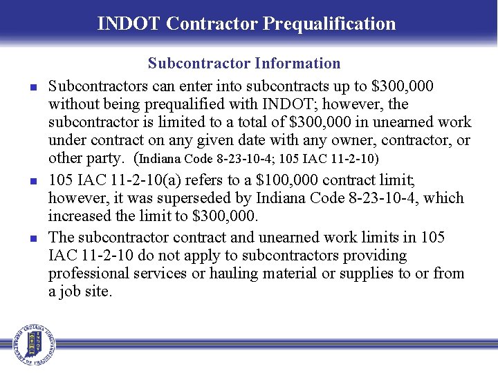 INDOT Contractor Prequalification n Subcontractor Information Subcontractors can enter into subcontracts up to $300,