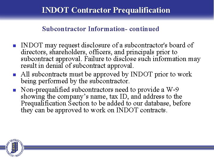INDOT Contractor Prequalification Subcontractor Information- continued n n n INDOT may request disclosure of