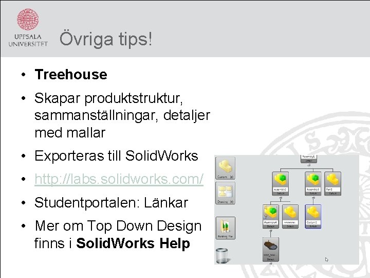 Övriga tips! • Treehouse • Skapar produktstruktur, sammanställningar, detaljer med mallar • Exporteras till