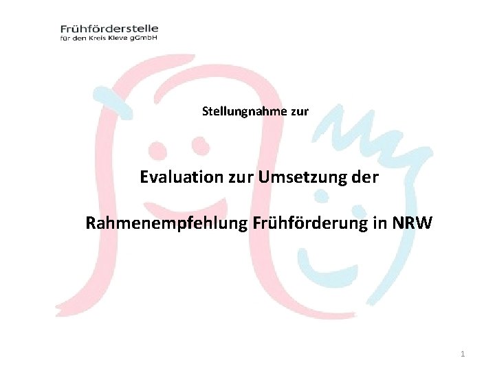 Stellungnahme zur Evaluation zur Umsetzung der Rahmenempfehlung Frühförderung in NRW 1 