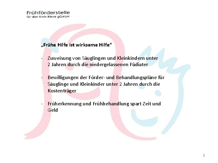 „Frühe Hilfe ist wirksame Hilfe“ - Zuweisung von Säuglingen und Kleinkindern unter 2 Jahren „Frühe Hilfe ist wirksame Hilfe“ - Zuweisung von Säuglingen und Kleinkindern unter 2 Jahren