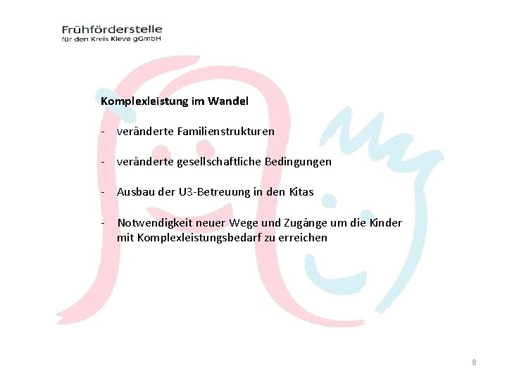 Komplexleistung im Wandel - veränderte Familienstrukturen - veränderte gesellschaftliche Bedingungen - Ausbau der U