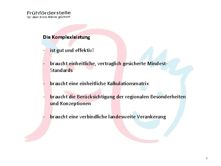 Die Komplexleistung - ist gut und effektiv! - braucht einheitliche, vertraglich gesicherte Mindest. Standards Die Komplexleistung - ist gut und effektiv! - braucht einheitliche, vertraglich gesicherte Mindest. Standards