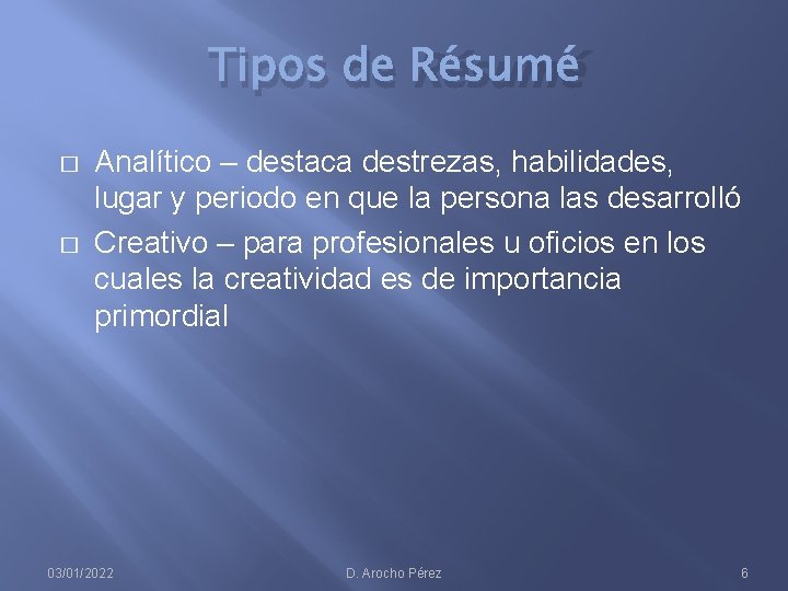 Tipos de Résumé � � Analítico – destaca destrezas, habilidades, lugar y periodo en