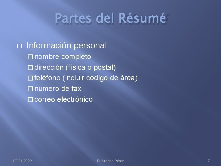 Partes del Résumé � Información personal � nombre completo � dirección (física o postal)