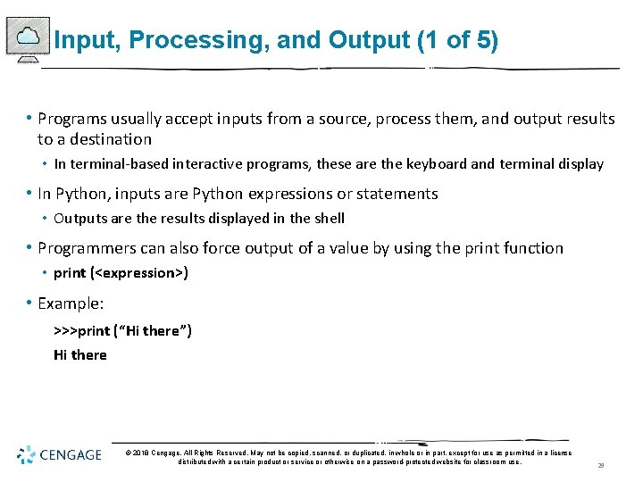 Input, Processing, and Output (1 of 5) • Programs usually accept inputs from a