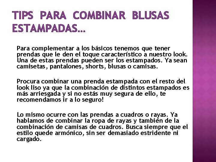 TIPS PARA COMBINAR BLUSAS ESTAMPADAS… Para complementar a los básicos tenemos que tener prendas