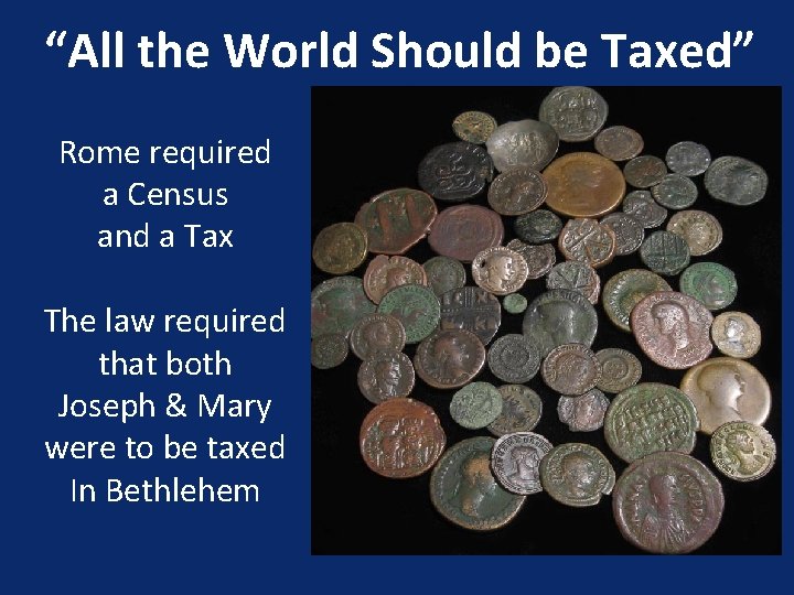 “All the World Should be Taxed” Rome required a Census and a Tax The