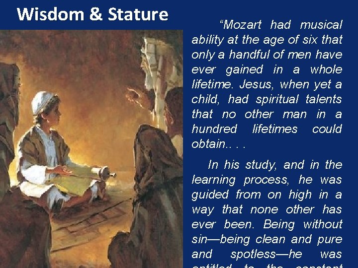 Wisdom & Stature “Mozart had musical ability at the age of six that only