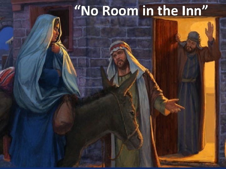 “No Room in the Inn” 