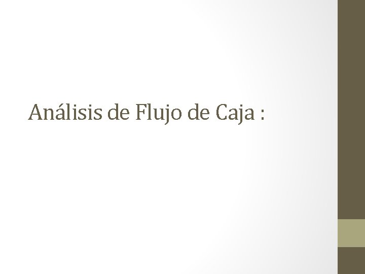 Análisis de Flujo de Caja : 
