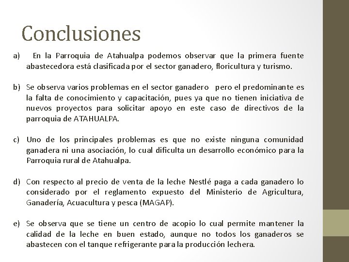 Conclusiones a) En la Parroquia de Atahualpa podemos observar que la primera fuente abastecedora