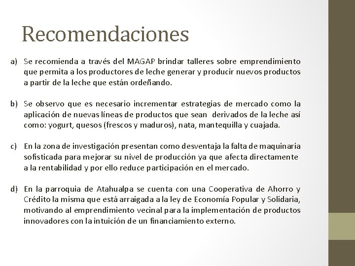 Recomendaciones a) Se recomienda a través del MAGAP brindar talleres sobre emprendimiento que permita