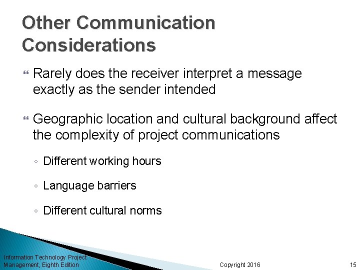 Other Communication Considerations Rarely does the receiver interpret a message exactly as the sender
