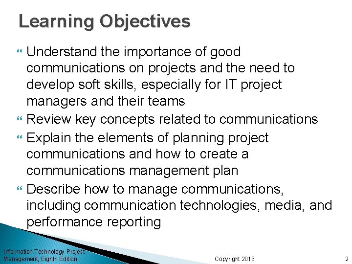Learning Objectives Understand the importance of good communications on projects and the need to
