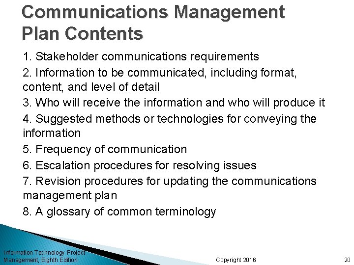 Communications Management Plan Contents 1. Stakeholder communications requirements 2. Information to be communicated, including