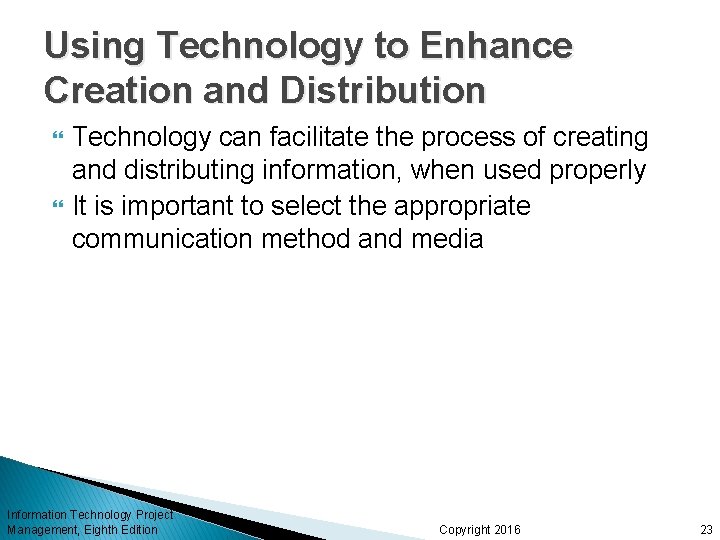 Using Technology to Enhance Creation and Distribution Technology can facilitate the process of creating