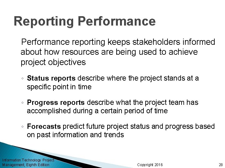 Reporting Performance reporting keeps stakeholders informed about how resources are being used to achieve