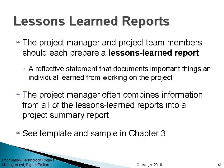Lessons Learned Reports The project manager and project team members should each prepare a