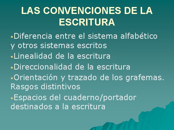 LAS CONVENCIONES DE LA ESCRITURA • Diferencia entre el sistema alfabético y otros sistemas