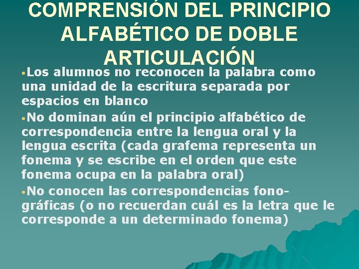 COMPRENSIÓN DEL PRINCIPIO ALFABÉTICO DE DOBLE ARTICULACIÓN • Los alumnos no reconocen la palabra