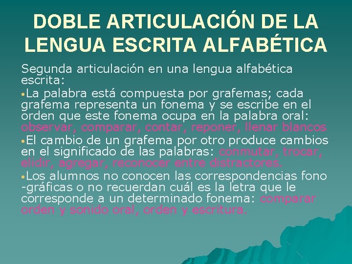 DOBLE ARTICULACIÓN DE LA LENGUA ESCRITA ALFABÉTICA Segunda articulación en una lengua alfabética escrita: