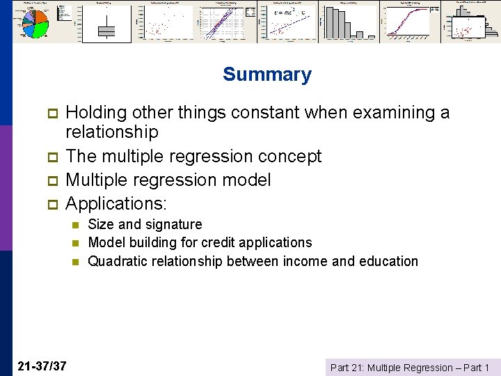 Summary p p Holding other things constant when examining a relationship The multiple regression
