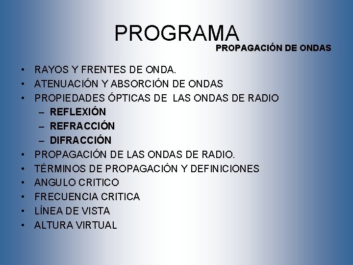 PROGRAMA PROPAGACIÓN DE ONDAS • RAYOS Y FRENTES DE ONDA. • ATENUACIÓN Y ABSORCIÓN