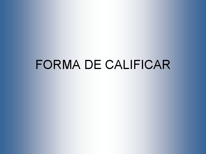 FORMA DE CALIFICAR 