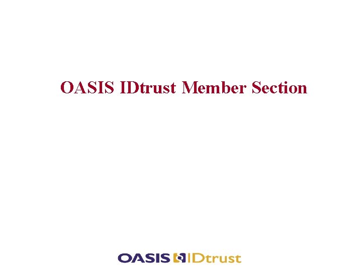 www. oasis-open. org OASIS IDtrust Member Section 