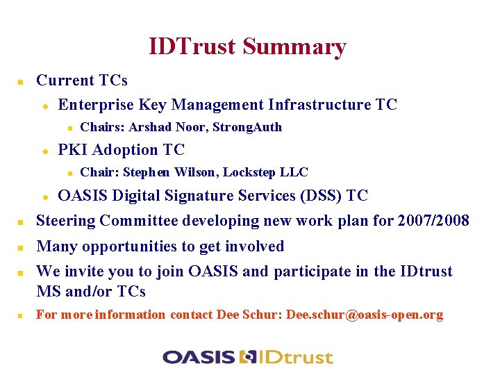 IDTrust Summary Current TCs Enterprise Key Management Infrastructure TC PKI Adoption TC Chairs: Arshad