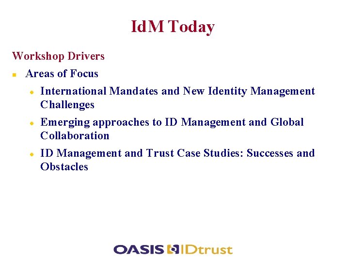 Id. M Today Workshop Drivers Areas of Focus International Mandates and New Identity Management