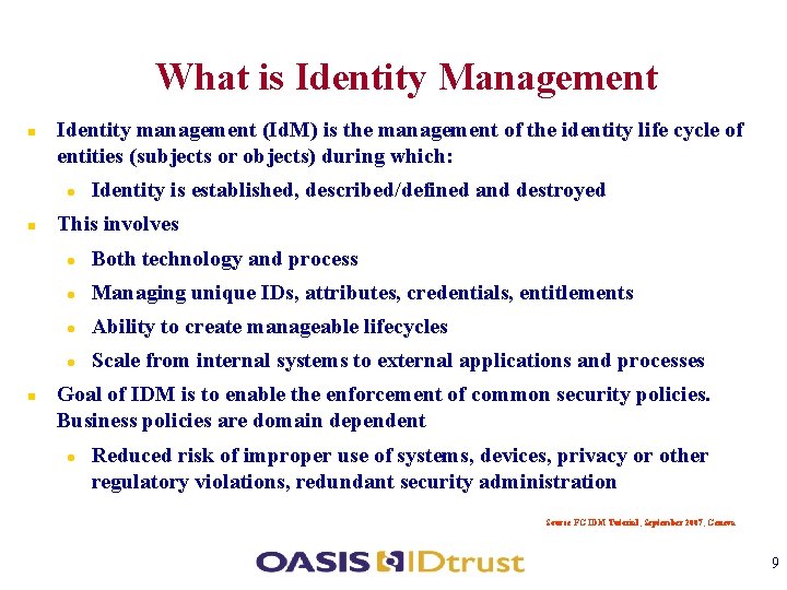 What is Identity Management Identity management (Id. M) is the management of the identity