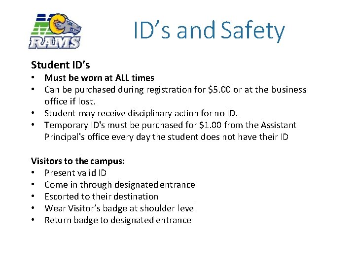 ID’s and Safety Student ID’s • Must be worn at ALL times • Can