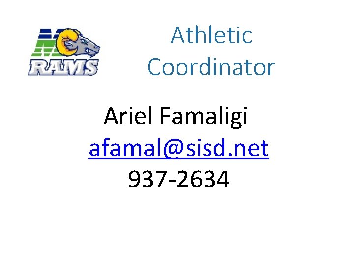 Athletic Coordinator Ariel Famaligi afamal@sisd. net 937 -2634 