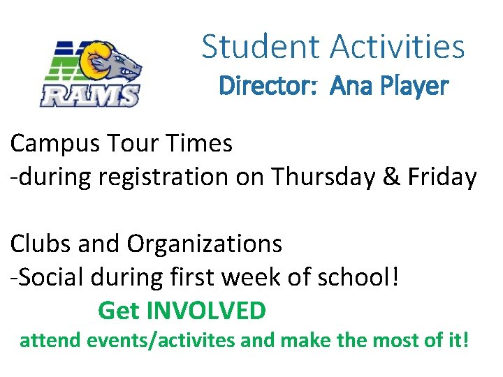 Student Activities Director: Ana Player Campus Tour Times -during registration on Thursday & Friday