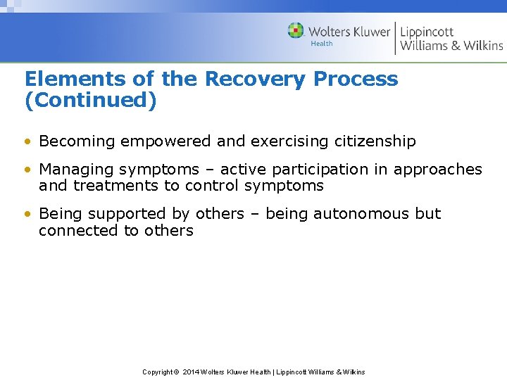 Elements of the Recovery Process (Continued) • Becoming empowered and exercising citizenship • Managing Elements of the Recovery Process (Continued) • Becoming empowered and exercising citizenship • Managing