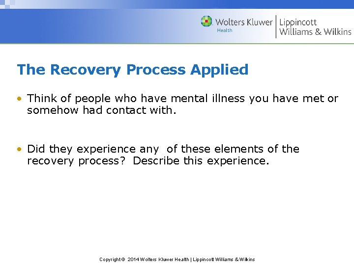 The Recovery Process Applied • Think of people who have mental illness you have The Recovery Process Applied • Think of people who have mental illness you have