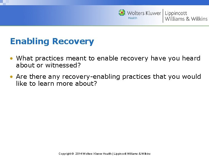 Enabling Recovery • What practices meant to enable recovery have you heard about or Enabling Recovery • What practices meant to enable recovery have you heard about or
