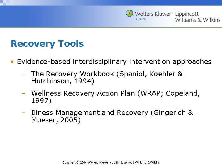 Recovery Tools • Evidence-based interdisciplinary intervention approaches – The Recovery Workbook (Spaniol, Koehler & Recovery Tools • Evidence-based interdisciplinary intervention approaches – The Recovery Workbook (Spaniol, Koehler &