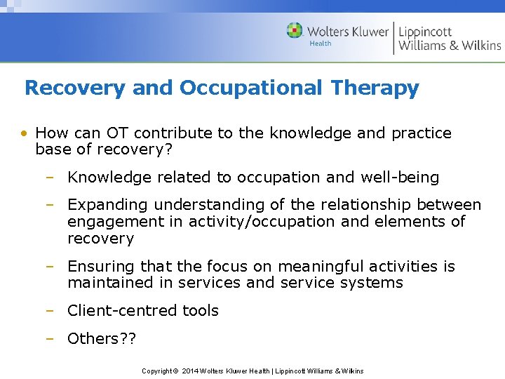 Recovery and Occupational Therapy • How can OT contribute to the knowledge and practice Recovery and Occupational Therapy • How can OT contribute to the knowledge and practice