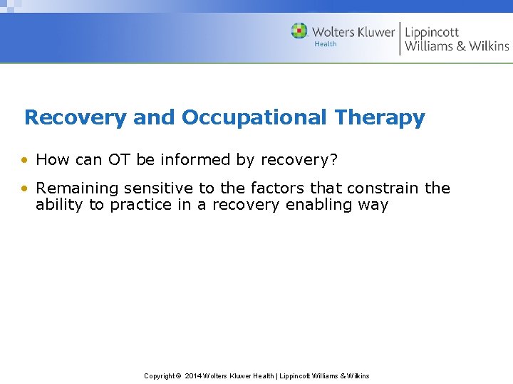 Recovery and Occupational Therapy • How can OT be informed by recovery? • Remaining Recovery and Occupational Therapy • How can OT be informed by recovery? • Remaining