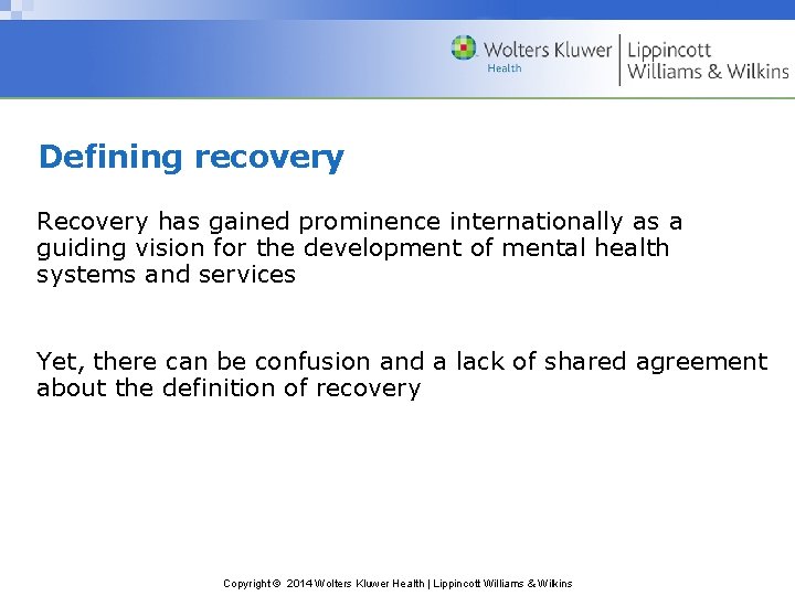 Defining recovery Recovery has gained prominence internationally as a guiding vision for the development Defining recovery Recovery has gained prominence internationally as a guiding vision for the development