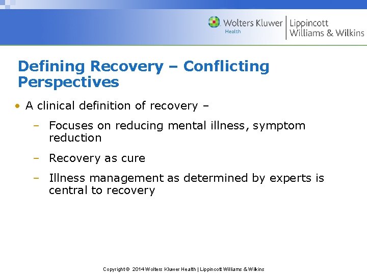 Defining Recovery – Conflicting Perspectives • A clinical definition of recovery – – Focuses Defining Recovery – Conflicting Perspectives • A clinical definition of recovery – – Focuses