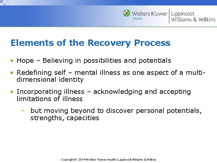 Elements of the Recovery Process • Hope – Believing in possibilities and potentials • Elements of the Recovery Process • Hope – Believing in possibilities and potentials •