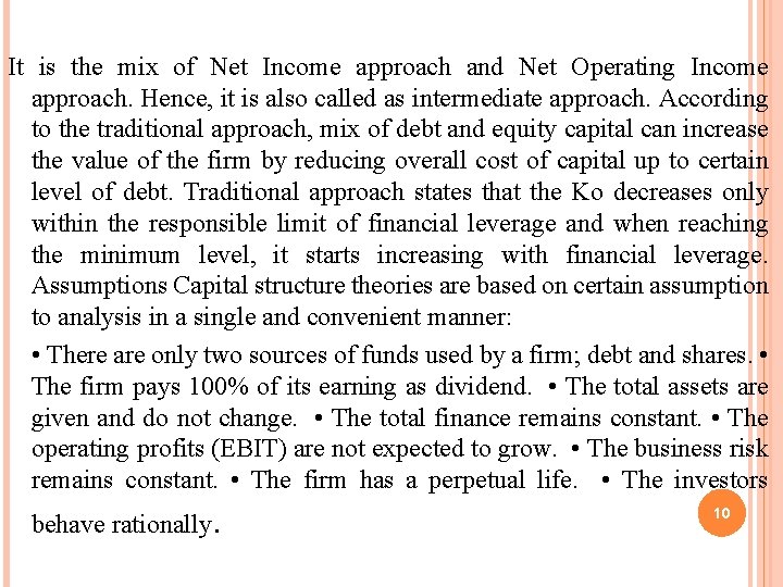 It is the mix of Net Income approach and Net Operating Income approach. Hence,