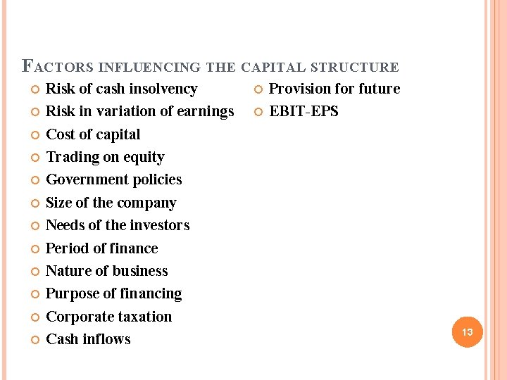 FACTORS INFLUENCING THE CAPITAL STRUCTURE Risk of cash insolvency Risk in variation of earnings