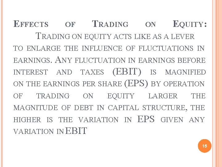 EFFECTS OF TRADING ON EQUITY: TRADING ON EQUITY ACTS LIKE AS A LEVER TO
