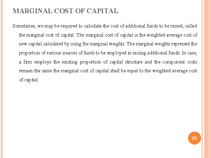 MARGINAL COST OF CAPITAL Sometimes, we may be required to calculate the cost of