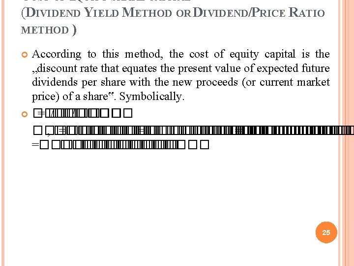 COST OF EQUITY SHARE CAPITAL (DIVIDEND YIELD METHOD OR DIVIDEND/PRICE RATIO METHOD ) According